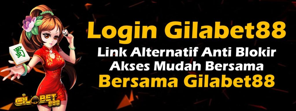 cara login gilabet88, gilabet888